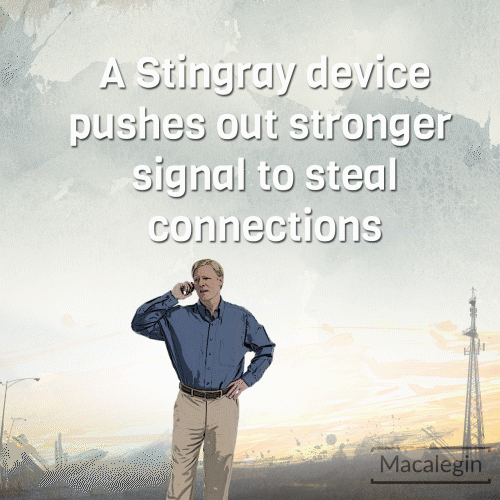A StingRay device pushes out stronger signal to steal connections